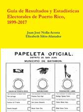 Resultados y Estadisticas Electorales de Puerto Rico, 1899-2017