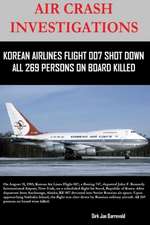 AIR CRASH INVESTIGATIONS - KOREAN AIR LINES FLIGHT 007 SHOT DOWN - ALL 269 PERSONS ON BOARD KILLED