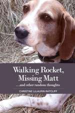 Walking Rocket, Missing Matt...and other random thoughts