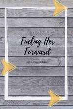 Fueling Her Forward