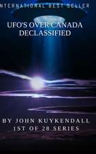 UFO'S OVER CANADA DECLASSIFIED