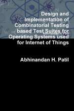 Design and Implementation of Combinatorial Testing based Test Suites for Operating Systems used for Internet of Things