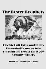 The Power Prophets, Electric Unit Drive and Utility-Generated Power as Seen Through the Eyes of Early 20th Century Writers