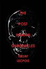 The Post Human Chronicles