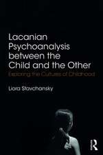 Lacanian Psychoanalysis between the Child and the Other: Exploring the Cultures of Childhood