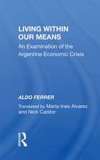 Living Within Our Means: An Examination Of The Argentine Economic Crisis