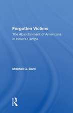 Forgotten Victims: The Abandonment Of Americans In Hitler's Camps