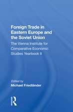 Foreign Trade In Eastern Europe And The Soviet Union: The Vienna Institute For Comparative Economic Studies Yearbook Ii