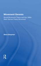 Movement Genesis: Social Movement Theory And The West German Peace Movement