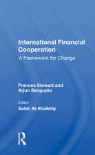 International Financial Cooperation: A Framework For Change