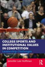 College Sports and Institutional Values in Competition: Leadership Challenges