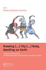 Drawing (...) City (...) Body, Dwelling on Earth: Imagined-Architectures: Architectural Graphic Representation and Other Images