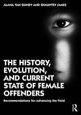 The History, Evolution, and Current State of Female Offenders: Recommendations for Advancing the Field