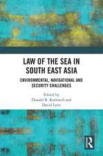 Law of the Sea in South East Asia: Environmental, Navigational and Security Challenges