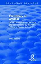 The History of Creation: Or the Development of the Earth and its Inhabitants by the Action of Natural Causes, Volume 2