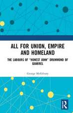 All for Union, Empire and Homeland: The Labours of “Honest John” Drummond of Quarrel