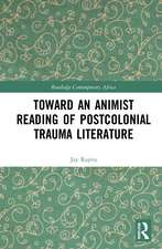 Toward an Animist Reading of Postcolonial Trauma Literature