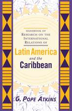 Handbook Of Research On The International Relations Of Latin America And The Caribbean