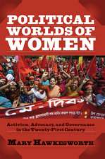 Political Worlds of Women: Activism, Advocacy, and Governance in the Twenty-First Century