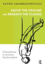 Above the Ground and Beneath the Clouds: Schizophrenia in Lacanian Psychoanalysis