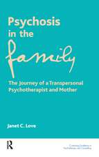 Psychosis in the Family: The Journey of a Transpersonal Psychotherapist and Mother