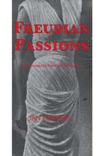 Freudian Passions: Psychoanalysis, Form and Literature