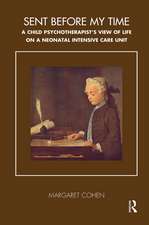 Sent Before My Time: A Child Psychotherapist's View of Life on a Neonatal Intensive Care Unit