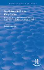 South West Africa in Early Times: Being the Story of South West Africa up to the Date of Maharero's Death in 1890