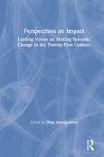 Perspectives on Impact: Leading Voices On Making Systemic Change in the Twenty-First Century