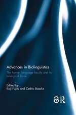 Advances in Biolinguistics: The Human Language Faculty and Its Biological Basis