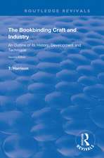 The Bookbinding Craft and Industry: An Outline of its History, Development and Technique