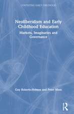 Neoliberalism and Early Childhood Education: Markets, Imaginaries and Governance