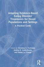 Adapting Evidence-Based Eating Disorder Treatments for Novel Populations and Settings: A Practical Guide