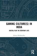 Gaming Culture(s) in India: Digital Play in Everyday Life