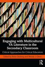 Engaging with Multicultural YA Literature in the Secondary Classroom: Critical Approaches for Critical Educators