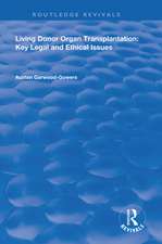 Living Donor Organ Transplantation: Key Legal and Ethical Issues