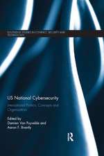 US National Cybersecurity: International Politics, Concepts and Organization