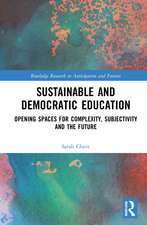 Sustainable and Democratic Education: Opening Spaces for Complexity, Subjectivity and the Future