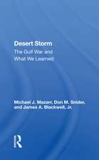 Desert Storm: The Gulf War And What We Learned