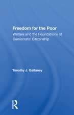 Freedom For The Poor: Welfare And The Foundations Of Democratic Citizenship