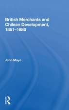 British Merchants And Chilean Development, 1851-1886