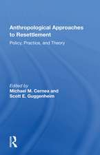 Anthropological Approaches to Resettlement: "Policy, Practice, and Theory"