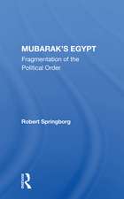 Mubarak's Egypt: Fragmentation Of The Political Order