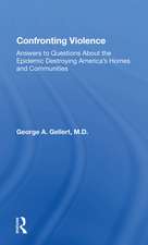 Confronting Violence: Answers To Questions About The Epidemic Destroying America's Homes And Communities