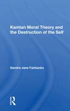 Kantian Moral Theory and the Destruction of the Self