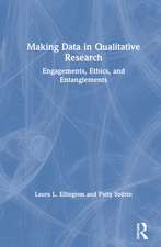 Making Data in Qualitative Research: Engagements, Ethics, and Entanglements