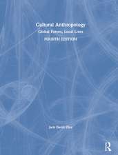 Cultural Anthropology: Global Forces, Local Lives