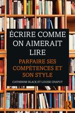 Écrire comme on aimerait lire: Parfaire ses compétences et son style