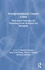 Intergenerational Contact Zones: Place-based Strategies for Promoting Social Inclusion and Belonging