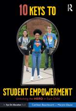 10 Keys to Student Empowerment: Unlocking the Hero in Each Child